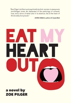 Eat My Heart Out by Pilger, Zoe