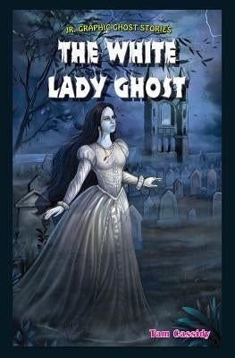 The White Lady Ghost by Cassidy, Tam