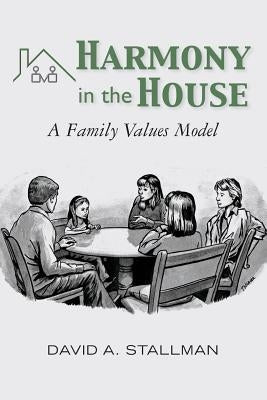 Harmony in the House: A Family Values Model by Stallman, David a.