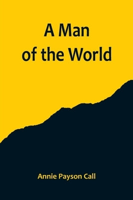 A Man of the World by Payson Call, Annie