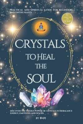 Crystals to Heal the Soul - A Practical and Spiritual Guide for Beginners and Enthusiasts: Crystals for Chakra Balance and Energy Work by 테파누티, ች