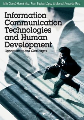 Information Communication Technologies and Human Development: Opportunities and Challenges by Gascs-Hernandez, Mila
