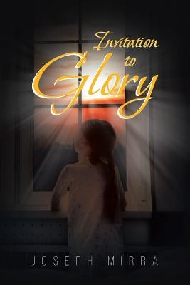 Invitation To Glory by Mirra, Joseph