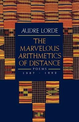 The Marvelous Arithmetics of Distance: Poems, 1987-1992 by Lorde, Audre