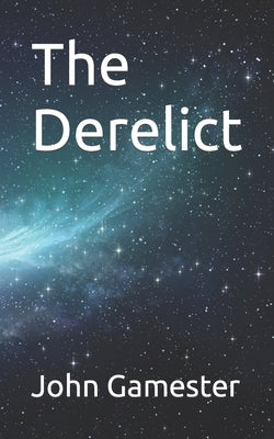 The Derelict by Gamester, John