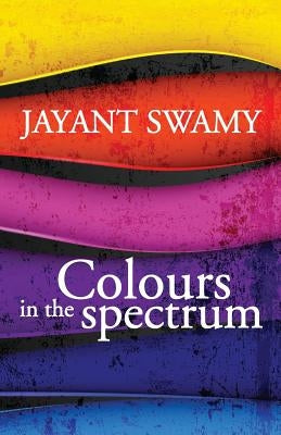 Colours in the Spectrum by Swamy, Jayant