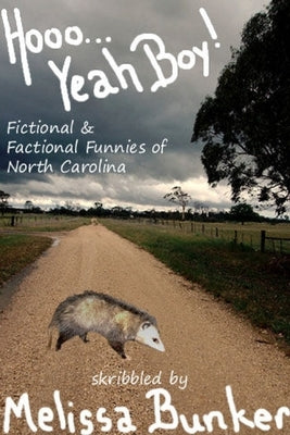 Hooo... Yeah Boy! Fictional and Factional Funnies Of North Carolina by Bunker, Melissa