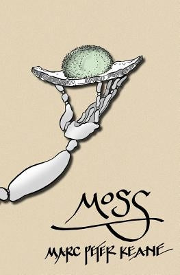 Moss: Stories from the Edge of Nature by Keane, Marc Peter