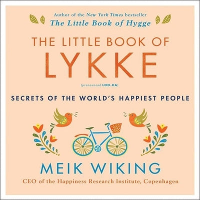 The Little Book of Lykke Lib/E: Secrets of the World's Happiest People by Wiking, Meik