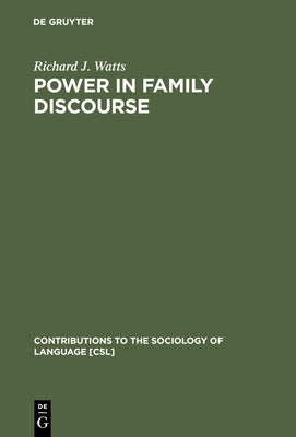 Power in Family Discourse by Watts, Richard J.