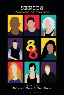 Sense8: Transcending Television by Shaw, Deborah