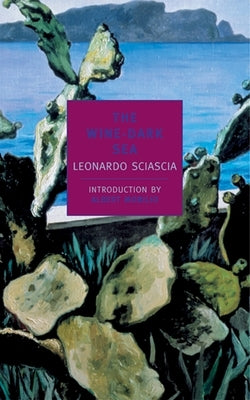 The Wine Dark Sea by Sciascia, Leonardo