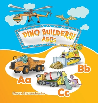 Dino Builders! ABCs by Alexandrenko, Derek