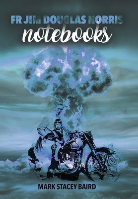 Fr Jim Douglas Norris notebooks by Baird, Mark Stacey