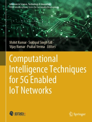 Computational Intelligence Techniques for 5g Enabled Iot Networks by Kumar, Mohit