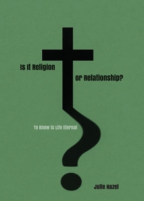 Is It Religion Or Relationship? by Hazel, Julie