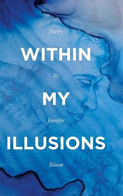 Within My Illusions by Bloom, Jennifer