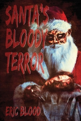 Santa's Bloody Terror by Blood, Eric