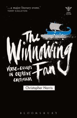 The Winnowing Fan: Verse-Essays in Creative Criticism by Norris, Christopher
