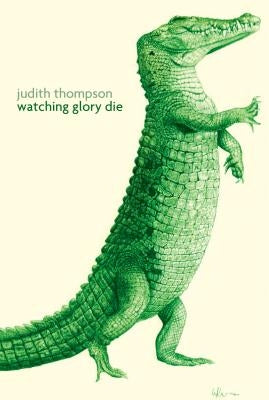 Watching Glory Die by Thompson, Judith