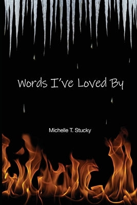 Words I've Loved By by Stucky, Michelle T.