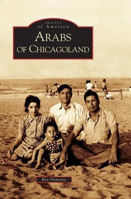 Arabs of Chicagoland by Hanania, Ray