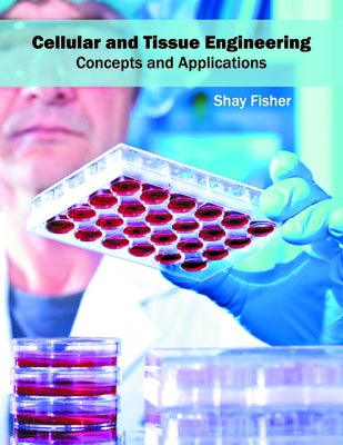 Cellular and Tissue Engineering: Concepts and Applications by Fisher, Shay