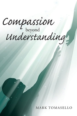 Compassion beyond Understanding by Tomasello, Mark