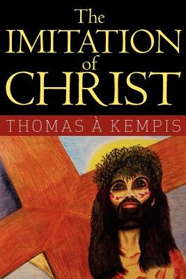 The Imitation of Christ by Kempis, Thomas a.
