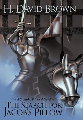 The Search for Jacob's Pillow: A Scottish Historical Novel by Brown, H. David
