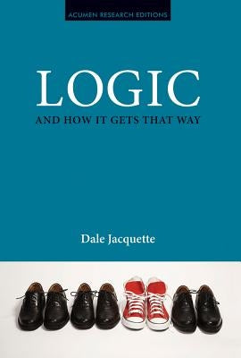 Logic and How It Gets That Way by Jacquette, Dale