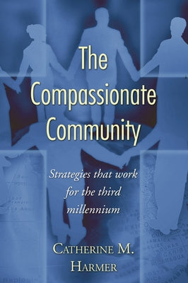 The Compassionate Community by Harmer, Catherine M.