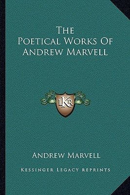 The Poetical Works Of Andrew Marvell by Marvell, Andrew