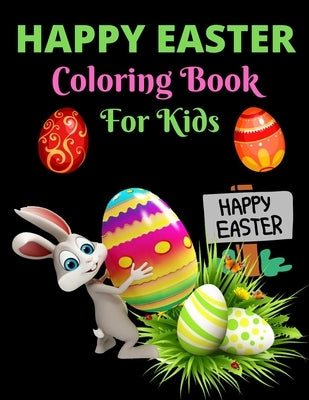 Happy Easter Coloring Book For Kids: Easter Coloring Book For Toddlers, Easter Coloring And Activity Book For Kids Ages 4-8, Happy Easter Coloring Boo by Coloring, Trendy