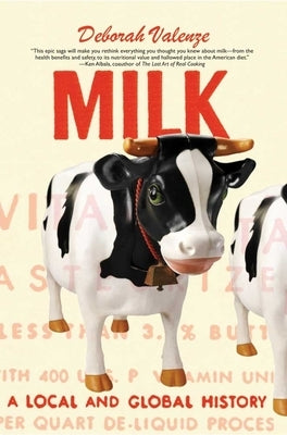 Milk: A Local and Global History by Valenze, Deborah
