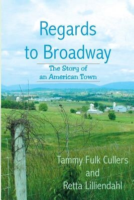 Regards to Broadway: The Story of an American Town by Lilliendahl, Retta