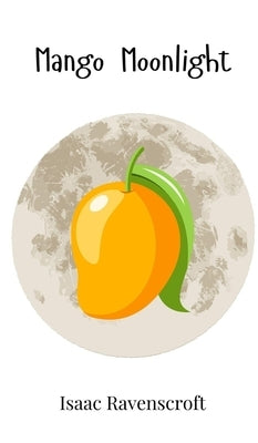 Mango Moonlight by Ravenscroft, Isaac