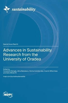 Advances in Sustainability Research from the University of Oradea by Bungău, Constantin