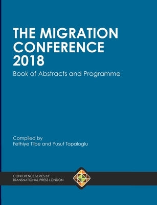 The Migration Conference 2018 Book of Abstracts and Programme by Tilbe, Fethiye