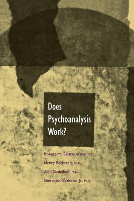 Does Psychoanalysis Work? by Galatzer-Levy, Robert