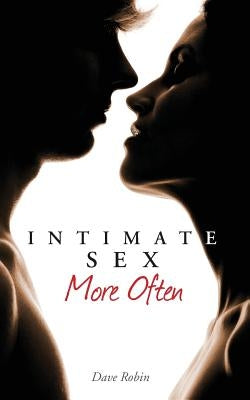 Intimate Sex More Often by Robin, Dave