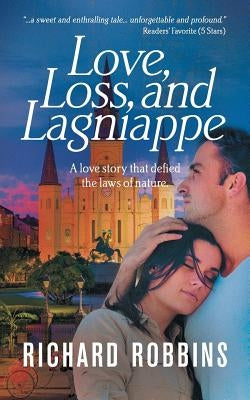 Love, Loss, and Lagniappe by Robbins, Richard