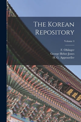 The Korean Repository; Volume 4 by Ohlinger, F.