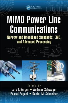 Mimo Power Line Communications: Narrow and Broadband Standards, Emc, and Advanced Processing by Torsten Berger, Lars