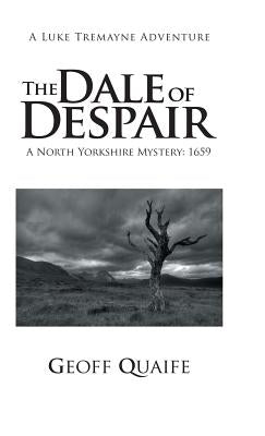 The Dale of Despair: A North Yorkshire Mystery: 1659 by Quaife, Geoff