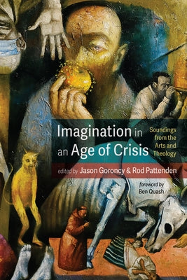 Imagination in an Age of Crisis by Goroncy, Jason