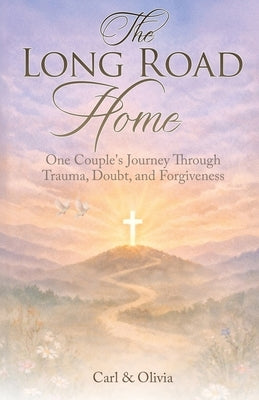 The Long Road Home by Olivia, Carl &.
