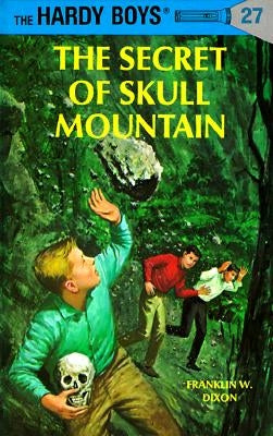 The Secret of Skull Mountain by Dixon, Franklin W.