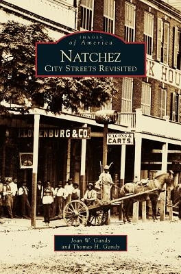 Natchez: City Streets Revisited by Gandy, Joan W.