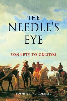 The Needle's Eye: Sonnets to Cristos by Cornell, Tad